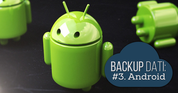 Come fare il backup del proprio Smartphone Android