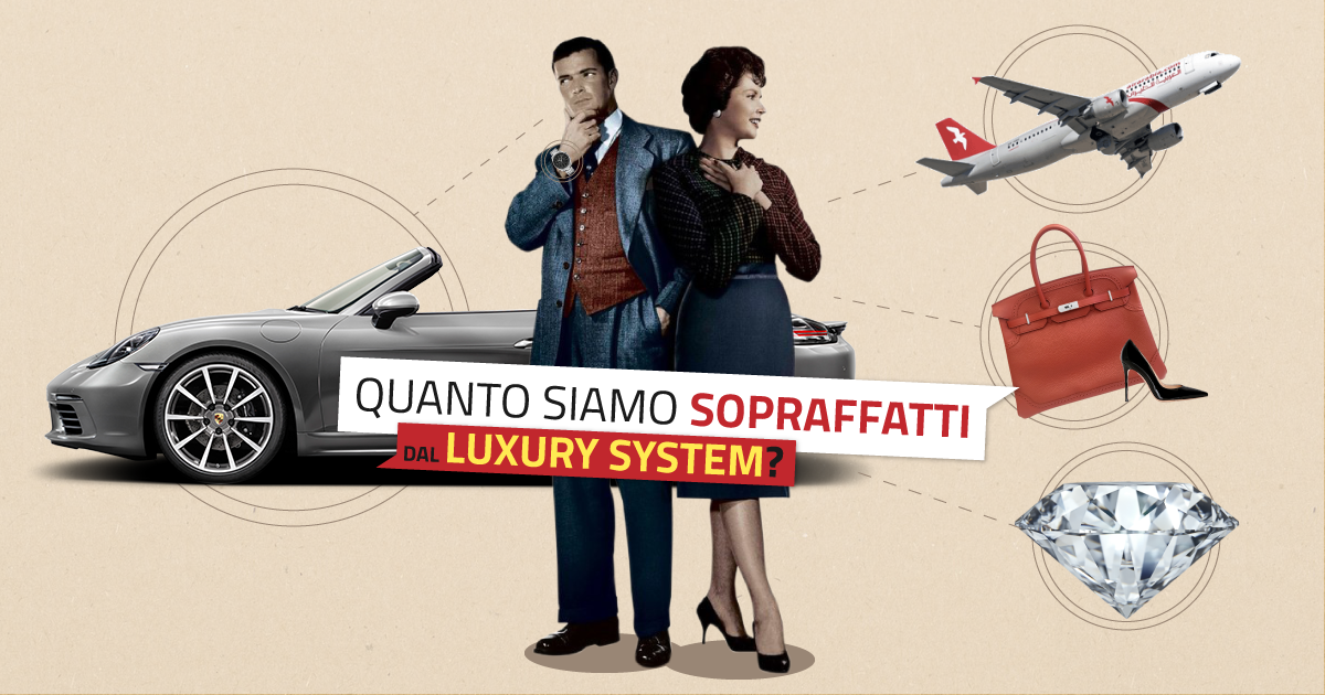 Quanto siamo sopraffatti dal Luxury System?