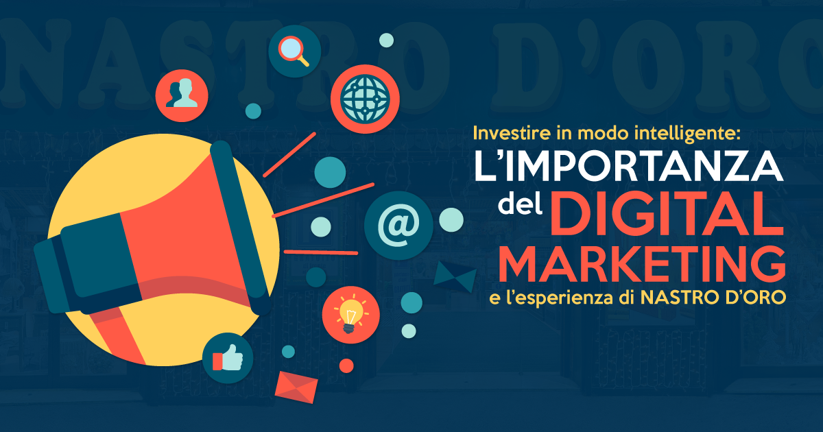 Investire in modo intelligente: l´importanza del digital marketing e l´esperienza di Nastro d´Oro