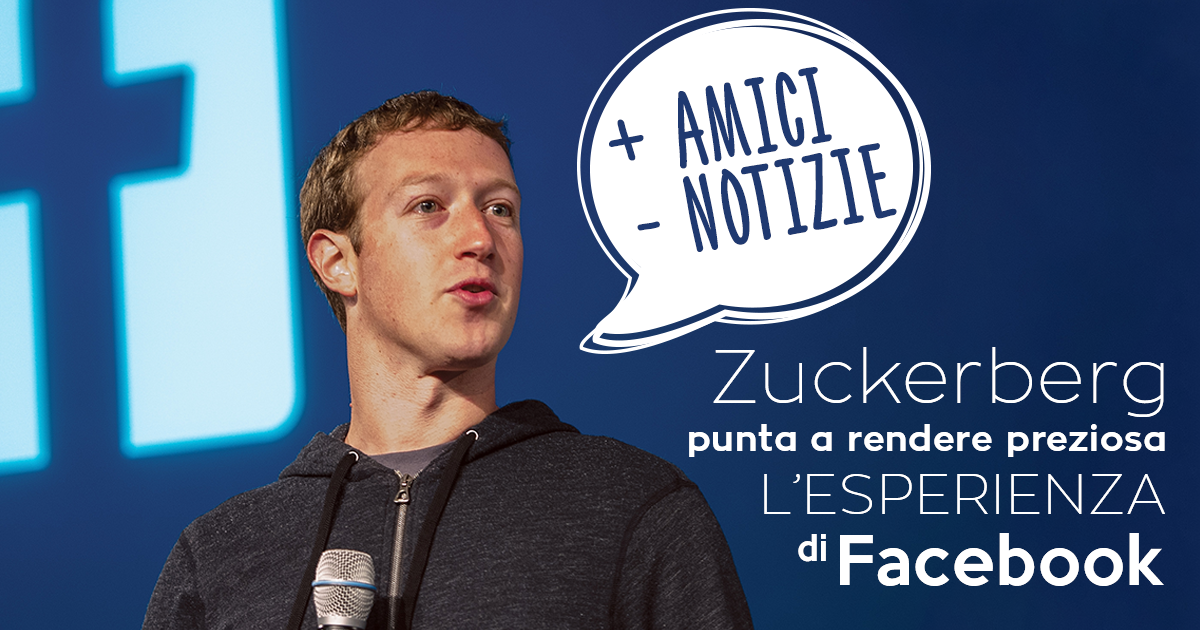 Zuckerberg punta a rendere preziosa lesperienza di Facebook